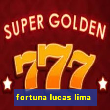 fortuna lucas lima